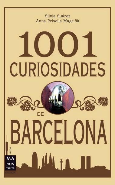 1001 CURIOSIDADES DE BARCELONA | 9788415256199 | SILVIA SUAREZ ANNA PRISCILA MAGRIÑA | Llibres Parcir | Llibreria Parcir | Llibreria online de Manresa | Comprar llibres en català i castellà online