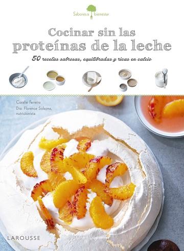 SABORES & BIENESTAR: COCINAR SIN LAS PROTEíNAS DE LECHE | 9788416641208 | LAROUSSE EDITORIAL | Llibres Parcir | Llibreria Parcir | Llibreria online de Manresa | Comprar llibres en català i castellà online