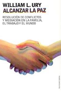 ALCANZAR LA PAZ RESOLUCION DE CONFLICTOS MEDIACION FAMILIA | 9788449317552 | URY WILLIAM L | Llibres Parcir | Llibreria Parcir | Llibreria online de Manresa | Comprar llibres en català i castellà online