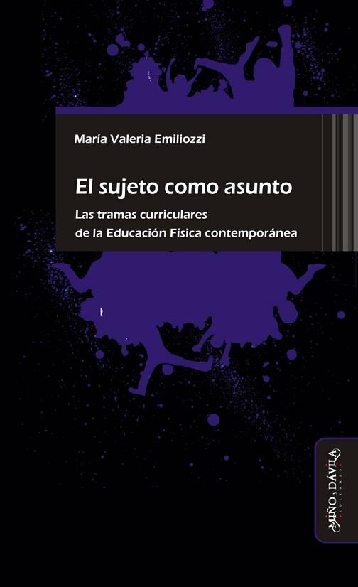 SUJETO COMO ASUNTO. . LAS TRAMAS CURRICULARES DE LA EDUCACIÓN FÍSICA CONTEMPORÁNEA | PODI124732 | EMILIOZZI  MARÍA VALERIA | Llibres Parcir | Llibreria Parcir | Llibreria online de Manresa | Comprar llibres en català i castellà online