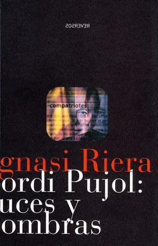 JORDI PUJOL LUCES Y SOMBRAS | 9788488811837 | RIERA IGNASI | Llibres Parcir | Llibreria Parcir | Llibreria online de Manresa | Comprar llibres en català i castellà online