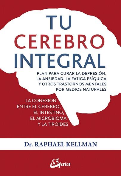 TU CEREBRO INTEGRAL | 9788484457534 | KELLMAN, RAPHAEL | Llibres Parcir | Llibreria Parcir | Llibreria online de Manresa | Comprar llibres en català i castellà online