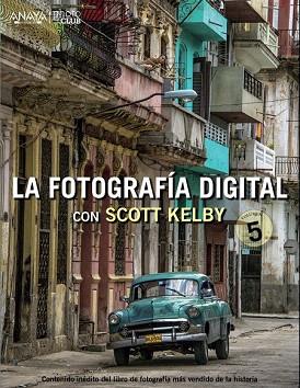 LA FOTOGRAFÍA DIGITAL CON SCOTT KELBY. VOLUMEN 5 | 9788441536784 | KELBY, SCOTT | Llibres Parcir | Librería Parcir | Librería online de Manresa | Comprar libros en catalán y castellano online