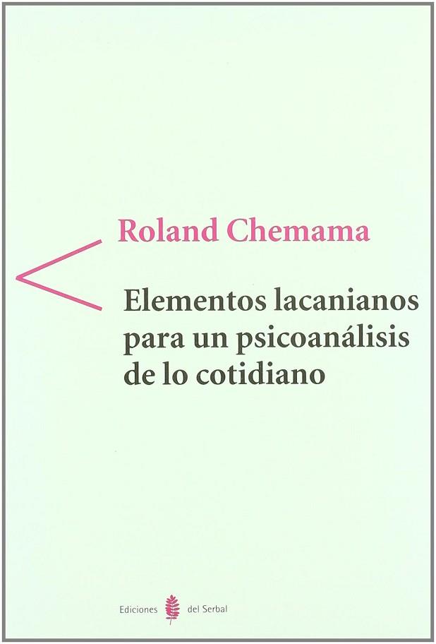 ELEMENTOS LACANIANOS PARA UN PSICOANÁLISIS DE LO COTIDIANO | 9788476283776 | CHEMAMA, ROLAND | Llibres Parcir | Llibreria Parcir | Llibreria online de Manresa | Comprar llibres en català i castellà online