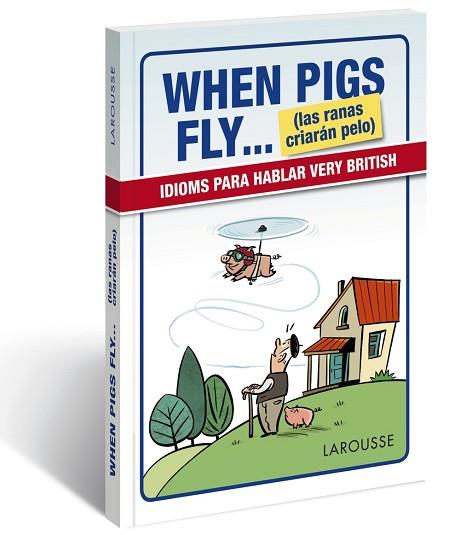 WHEN PIGS FLY...(LAS RANAS CRIARÁN PELO) | 9788416641116 | LAROUSSE EDITORIAL | Llibres Parcir | Llibreria Parcir | Llibreria online de Manresa | Comprar llibres en català i castellà online