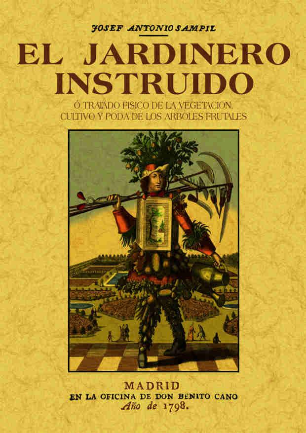 EL JARDINERO INSTRUIDO O TRATADO FISICO DE LA VEGETACION, CULTIVO Y PODA DE LOS | 9788490014240 | SAMPIL, JOSEF ANTONIO | Llibres Parcir | Llibreria Parcir | Llibreria online de Manresa | Comprar llibres en català i castellà online