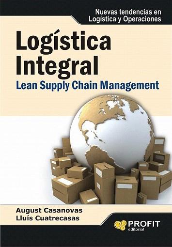 LOGISTICA INTEGRAL LEAN SUPPLY CHAIN MANAGEMENT NUEVAS TEND | 9788415330516 | AUGUST CASANOVAS LLUIS CUATRECASAS | Llibres Parcir | Llibreria Parcir | Llibreria online de Manresa | Comprar llibres en català i castellà online