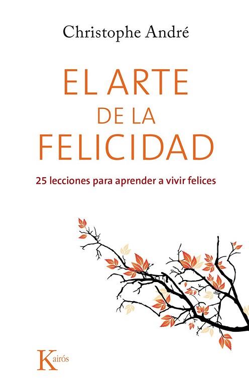 EL ARTE DE LA FELICIDAD | 9788499884615 | ANDRÉ, CHRISTOPHE | Llibres Parcir | Llibreria Parcir | Llibreria online de Manresa | Comprar llibres en català i castellà online