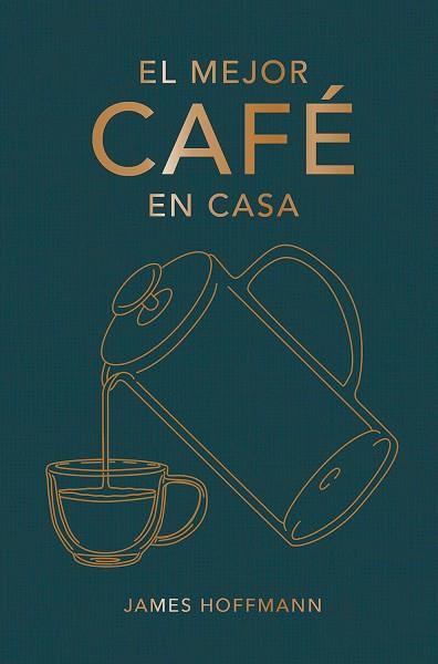 EL MEJOR CAFÉ EN CASA | 9788419043184 | HOFFMANN, JAMES | Llibres Parcir | Llibreria Parcir | Llibreria online de Manresa | Comprar llibres en català i castellà online