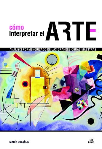 CÓMO INTERPRETAR EL ARTE | 9788466233439 | BOLAÑOS ATIENZA, MARÍA | Llibres Parcir | Llibreria Parcir | Llibreria online de Manresa | Comprar llibres en català i castellà online