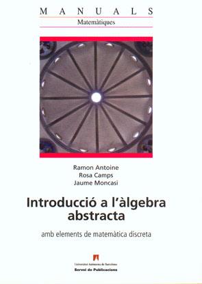 INTRODUCCI? A L'?LGEBRA ABSTRACTA | 9788449025150 | ANTOINE, RAMON | Llibres Parcir | Llibreria Parcir | Llibreria online de Manresa | Comprar llibres en català i castellà online