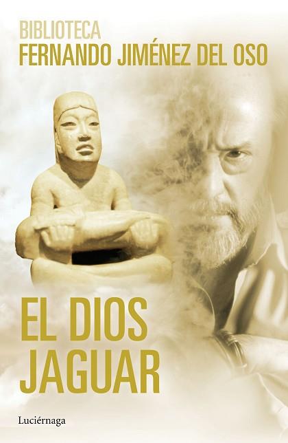 EL DIOS JAGUAR | 9788416694198 | FERNANDO JIMÉNEZ DEL OSO | Llibres Parcir | Llibreria Parcir | Llibreria online de Manresa | Comprar llibres en català i castellà online