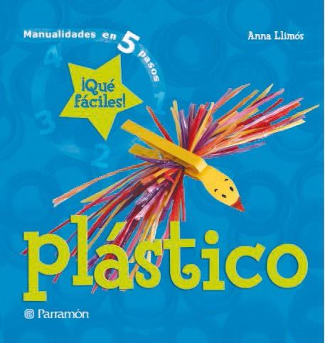 PLASTICO MANUALIDADES EN 5 PASOS QUE FACILES | 9788434227682 | LLIMOS | Llibres Parcir | Llibreria Parcir | Llibreria online de Manresa | Comprar llibres en català i castellà online