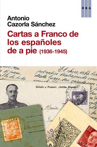 CARTAS A FRANCO DE LOS ESPAÑOLES DE A PIE (1936-1945) | 9788490561041 | CAZORLA SANCHEZ, ANTONIO | Llibres Parcir | Llibreria Parcir | Llibreria online de Manresa | Comprar llibres en català i castellà online