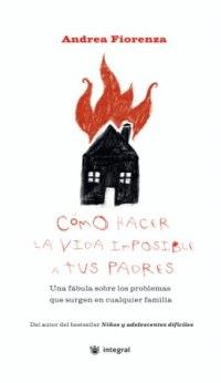 COMO HACER LA VIDA IMPOSIBLE A TUS PADRES | 9788478712625 | FIORENZA ANDREA | Llibres Parcir | Llibreria Parcir | Llibreria online de Manresa | Comprar llibres en català i castellà online