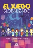 EL JUEGO GLOBALIZADO | 9788499100845 | JUAN GAMBERO MUÑIZ | Llibres Parcir | Llibreria Parcir | Llibreria online de Manresa | Comprar llibres en català i castellà online