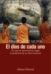 EL DIOS DE CADA UNO por que la neurociencia niega la existe | 9788420683218 | FRANCISCO MORA | Llibres Parcir | Llibreria Parcir | Llibreria online de Manresa | Comprar llibres en català i castellà online