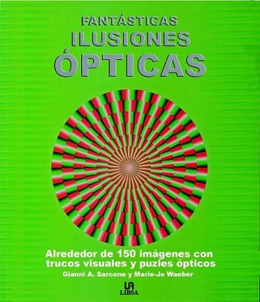 FANTASTICAS ILUSIONES OPTICAS | 9788466221252 | SARCONE G A WAEBER M J | Llibres Parcir | Llibreria Parcir | Llibreria online de Manresa | Comprar llibres en català i castellà online