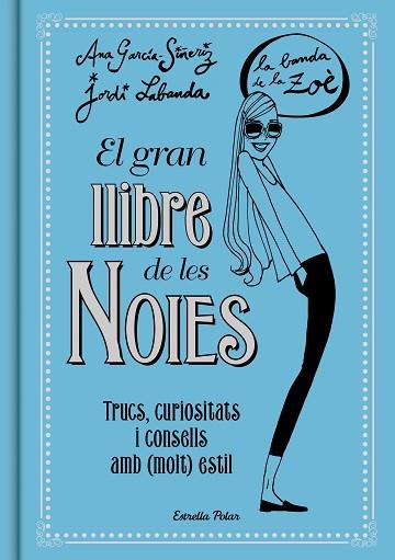 EL GRAN LLIBRE DE LES NOIES. LA BANDA DE LA ZOÉ | 9788416519149 | ANA GARCÍA-SIÑERIZ/JORDI LABANDA BLANCO | Llibres Parcir | Llibreria Parcir | Llibreria online de Manresa | Comprar llibres en català i castellà online