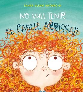 NO VULL TENIR EL CABELL ARRISSAT! | 9788416648955 | ANDERSON, LAURA ELLEN | Llibres Parcir | Llibreria Parcir | Llibreria online de Manresa | Comprar llibres en català i castellà online