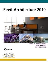 REVIT ARCHITECTURE 2010 | 9788441527188 | DZAMBAZOVA TATJANA DKYGIEL EDDY | Llibres Parcir | Librería Parcir | Librería online de Manresa | Comprar libros en catalán y castellano online