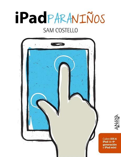 IPAD PARA NIÑOS | 9788441533554 | COSTELLO, SAM | Llibres Parcir | Llibreria Parcir | Llibreria online de Manresa | Comprar llibres en català i castellà online