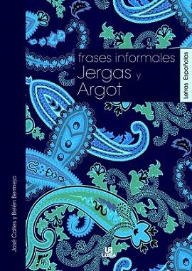 FRASES INFORMALES JERGAS Y ARGOT | 9788466220781 | JOSE CALLES BELEN BERMEJO | Llibres Parcir | Llibreria Parcir | Llibreria online de Manresa | Comprar llibres en català i castellà online