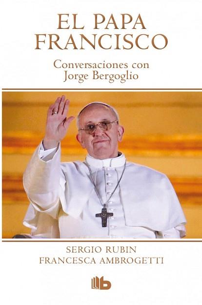 PAPA FRANCISCO. CONVERSACIONES CON JORGE BERGOGLIO | 9788490700181 | RUBIN/AMBROGETTI | Llibres Parcir | Llibreria Parcir | Llibreria online de Manresa | Comprar llibres en català i castellà online