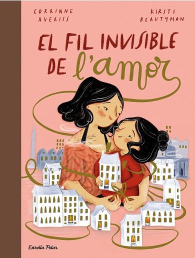 EL FIL INVISIBLE DE L'AMOR | 9788413891651 | AVERISS, CORRINNE/BEAUTYMAN, KIRSTI | Llibres Parcir | Llibreria Parcir | Llibreria online de Manresa | Comprar llibres en català i castellà online