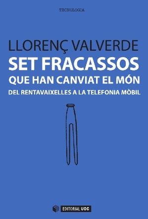 SET FRACASSOS QUE HAN CANVIAT EL MÓN | 9788490641033 | VALVERDE GARCIA, LLORENÇ | Llibres Parcir | Llibreria Parcir | Llibreria online de Manresa | Comprar llibres en català i castellà online