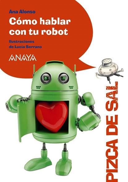 CÓMO HABLAR CON TU ROBOT | 9788467861051 | ALONSO, ANA | Llibres Parcir | Llibreria Parcir | Llibreria online de Manresa | Comprar llibres en català i castellà online