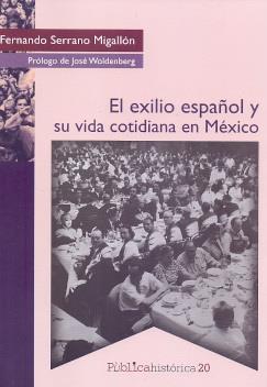 EXILIO ESPAÑOL Y SU VIDA COTIDIANA EN MEXICO | 9786078781287 | SERRANO MIGALLÓN, FERNANDO | Llibres Parcir | Llibreria Parcir | Llibreria online de Manresa | Comprar llibres en català i castellà online