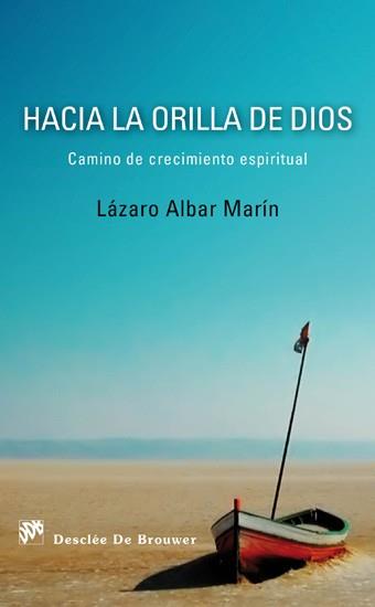 HACIA LA ORILLA DE DIOS camino de crecimiento espiritual | 9788433025265 | LAZARO ALBAR MARIN | Llibres Parcir | Llibreria Parcir | Llibreria online de Manresa | Comprar llibres en català i castellà online