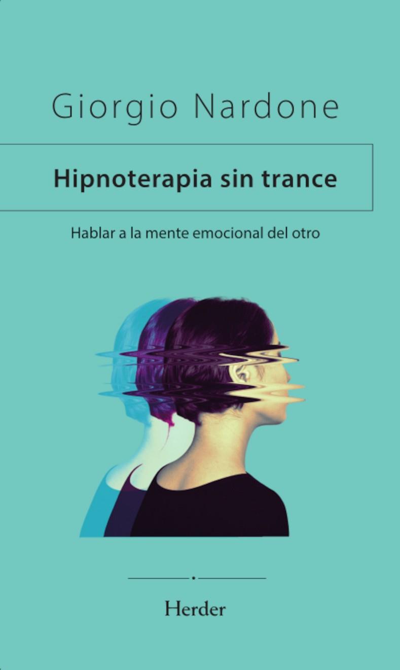 HIPNOTERAPIA SIN TRANCE | 9788425450952 | NARDONE, GIORGIO | Llibres Parcir | Llibreria Parcir | Llibreria online de Manresa | Comprar llibres en català i castellà online