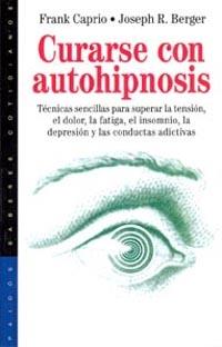 CURARSE CON AUTOHIPNOSIS | 9788449307911 | CAPRIO FRANK | Llibres Parcir | Librería Parcir | Librería online de Manresa | Comprar libros en catalán y castellano online