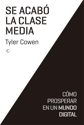 SE ACABÓ LA CLASE MEDIA | 9788494126727 | COWEN, TYLER | Llibres Parcir | Librería Parcir | Librería online de Manresa | Comprar libros en catalán y castellano online