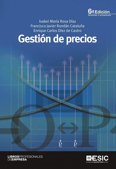 GESTIÓN DE PRECIOS | 9788473568418 | ROSA DÍAZ, ISABEL MARÍA/RONDÁN CATALUÑA, FRANCISCO JAVIER/DÍEZ DE CASTRO, ENRIQUE CARLOS | Llibres Parcir | Llibreria Parcir | Llibreria online de Manresa | Comprar llibres en català i castellà online