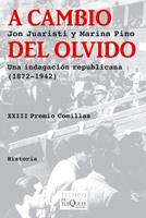 A CAMBIO DEL OLVIDO INDIGNACION REPUBLICANA 1872 1942 | 9788483833131 | JUARISTI JON PINO MARINA | Llibres Parcir | Llibreria Parcir | Llibreria online de Manresa | Comprar llibres en català i castellà online