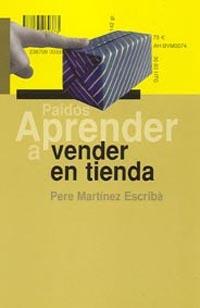 APRENDER A VENDER EN TIENDA | 9788449317491 | MARTINEZ ESCRIBA | Llibres Parcir | Llibreria Parcir | Llibreria online de Manresa | Comprar llibres en català i castellà online