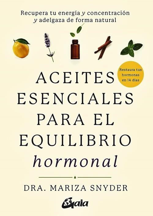 ACEITES ESENCIALES PARA EL EQUILIBRIO HORMONAL | 9788484458494 | SNYDER, DRA. MARIZA | Llibres Parcir | Llibreria Parcir | Llibreria online de Manresa | Comprar llibres en català i castellà online