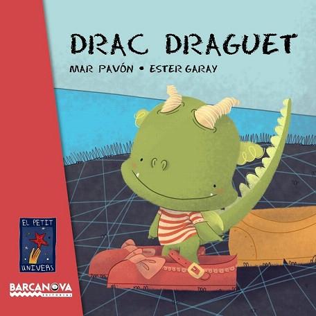 PETIT UNIVERS : DRAC DRAGUET | 9788448935641 | MAR PAVON - ESTER GARAY | Llibres Parcir | Llibreria Parcir | Llibreria online de Manresa | Comprar llibres en català i castellà online