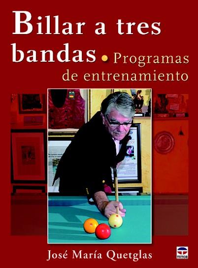 BILLAR A TRES BANDAS. PROGRAMAS DE ENTRENAMIENTO | 9788479029364 | QUETGLAS, JOSÉ MARÍA | Llibres Parcir | Llibreria Parcir | Llibreria online de Manresa | Comprar llibres en català i castellà online