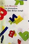 LA GRAMATICA ES UNA DOLÃA CANÃO | 9788484374817 | ORSENNA | Llibres Parcir | Llibreria Parcir | Llibreria online de Manresa | Comprar llibres en català i castellà online