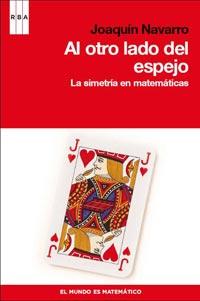 AL OTRO LADO DEL ESPEJO LA SIMETRIA EN MATEMATICAS | 9788498679922 | JOAQUIN NAVARRO | Llibres Parcir | Llibreria Parcir | Llibreria online de Manresa | Comprar llibres en català i castellà online