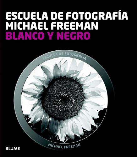 ESCUELA FOTOGRAFÍA. BLANCO Y NEGRO | 9788415317654 | FREEMAN, MICHAEL | Llibres Parcir | Llibreria Parcir | Llibreria online de Manresa | Comprar llibres en català i castellà online