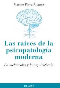 Las raíces de la psicopatología moderna | 9788436826142 | Pérez Álvarez, Marino | Llibres Parcir | Llibreria Parcir | Llibreria online de Manresa | Comprar llibres en català i castellà online