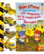 LES MÀQUINES DE LA CONSTRUCCIÓ AMB EN BERNABÉ ( PETITS CONTES)9788490946183 | 9788490943854 | Llibres Parcir | Llibreria Parcir | Llibreria online de Manresa | Comprar llibres en català i castellà online