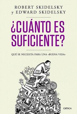 ¿Cuánto es suficiente? | 9788498924244 | Robert Skidelsky/Edward Skidelsky | Llibres Parcir | Llibreria Parcir | Llibreria online de Manresa | Comprar llibres en català i castellà online