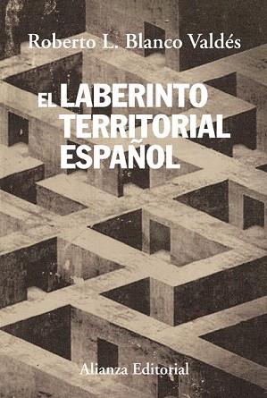 EL LABERINTO TERRITORIAL ESPAÑOL | 9788420688237 | BLANCO VALDÉS, ROBERTO L. | Llibres Parcir | Llibreria Parcir | Llibreria online de Manresa | Comprar llibres en català i castellà online