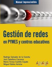 MAN IMPRESCINDIBLE GEESTION DE REDES EN PYMES Y CENTROS EDU | 9788441528192 | RODRIGO SALVADOR DE LA CONCHA JOSE CABALLERO CARRASCO | Llibres Parcir | Llibreria Parcir | Llibreria online de Manresa | Comprar llibres en català i castellà online